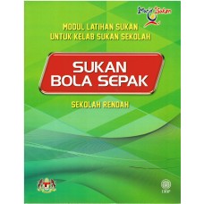 MODUL LATIHAN SUKAN UNTUK KELAB SUKAN SEKOLAH: SUKAN BOLA SEPAK SEKOLAH RENDAH